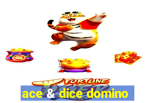 ace & dice domino